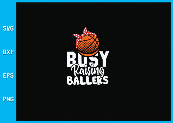 Busy Raising Ballers SVG File: The Ultimate Resource for Sports Mom Crafts
